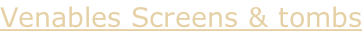 Venables Screens & tombs